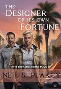 The Designer of His Own Fortune (Have Body Will Guard #14) by Neil S. Plakcy