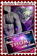 From Thok, With Love: Alien Love Letters by Susan Trombley