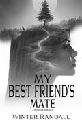 My Best Friend's Mate: A Monster Romance by Winter Randall