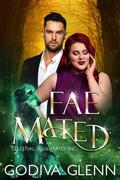 Fae Mated: A Celestial Soul Mates, Inc. Fated Mates Fae Meets Curvy Girl Romance by Godiva Glenn