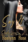 Say It (Shadowverse #1) by Raelynn Rose