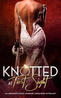 Knotted at First Sight: An Arranged/Forced Marriage Omegaverse Anthology by Knot Thorne, Alisha Williams