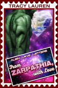 From Zarpathia, with Love: Alien Love Letters (Alien Love Letters #1) by Tracy Lauren