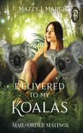 Delivered to My Koalas by Mazzy J. March