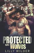 Protected by the Wolves by Lilly Wilder