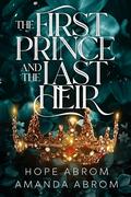 The First Prince and the Last Heir (The Mad King and the False Queen #2) by Hope Abrom