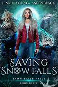Saving Snow Falls by Jenn D. Young