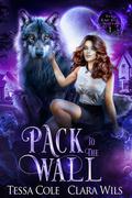 Pack to the Wall (Her Bad Boy Wolves #1) by Tessa Cole