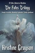 The Fates Trilogy Vol 2 Books 4-6 (The Fates Universe #2) by Kristine Grayson
