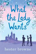 What the Lady Wants (The Little Lady Agency #3) by Hester Browne