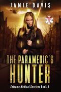 The Paramedic's Hunter (Extreme Medical Services #4) by Jamie Davis