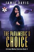 The Paramedic's Choice (Extreme Medical Services #3) by Jamie Davis