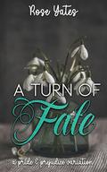 A Turn of Fate: A Pride and Prejudice Variation by Rose Yates