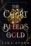 The Court that Bleeds Gold (The Gold Weaver #1) by Zara Storm