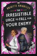The Irresistible Urge to Fall For Your Enemy (Dearly Beloathed #1) by Brigitte Knightley