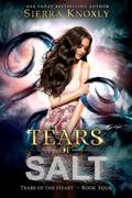 Tears of Salt (Tears of the Heart #4) by Sierra Knoxly
