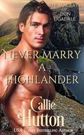 Never Marry a Highlander: The Mackays of Dun Ugadale by Callie Hutton