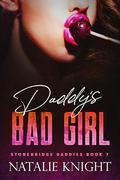 Daddy's Bad Girl: Stonebridge Daddies by Natalie Knight
