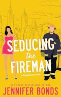 Seducing the Fireman by Jennifer Bonds