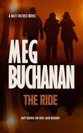 The Ride: A Matt Reeves Thriller by Meg Buchanan