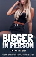 Bigger in Person: First Time Transgirl on Male Erotic Romance by C.C. Winters