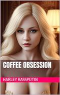 Coffee Obsession (Russian Mistress #13) by Harley Rassputin