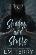 Shadow and Skulls (Rebel Skulls MC #6) by L.M. Terry
