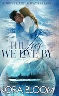 The Lies We Live By: (The Forever and Always series #1) by Nora Bloom