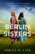 The Berlin Sisters by Soraya M. Lane