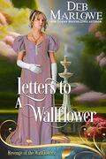 Letters to a Wallflower: Revenge of the Wallflowers Book 11 by Deb Marlowe