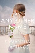 By Any Other Name by Samantha Hastings