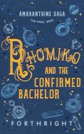 Rhomiko and the Confirmed Bachelor (Amaranthine Saga #7) by Forthright