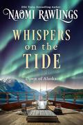 Whispers on the Tide (Dawn of Alaska #2) by Naomi Rawlings
