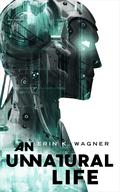 An Unnatural Life by Erin K. Wagner