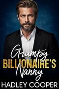 Grumpy Billionaire's Nanny: An Age Gap, Second Chances, Secret Baby Romance by Hadley Cooper