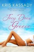 Joey Does Greece: One Man, Five Sizzling Adventures and a Summer to Remember (Joey #1) by Kris Kassady