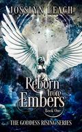 Reborn from Embers (The Goddess Rising #1) by Josslyn Leach