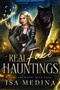 Real Fake Hauntings (Good Bad Magic #4) by Isa Medina