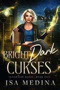 Bright Dark Curses by Isa Medina