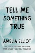 Tell Me Something True (Thunderstruck #4) by Amelia Elliot