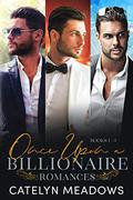 Once Upon a Billionaire Books 1-3: Fairytale Romances with Suspense by Catelyn Meadows