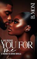 You For Me by B. Moni