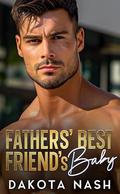 Father's Best Friends Baby: An Enemies to Lovers Romance by Dakota Nash