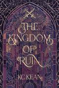 The Kingdom of Ruin by K.C. Kean
