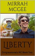 Liberty: Congressionals MC Book Two by Mirrah McGee