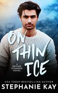 On Thin Ice (Denver Stampede #4) by Stephanie Kay