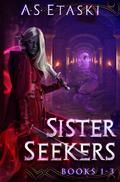 Sister Seekers: A Dark Elf Epic Fantasy Bundle (Books #1-3) by A.S. Etaski