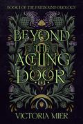 Beyond the Aching Door by Victoria Mier