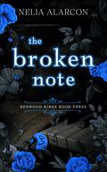 The Broken Note (Redwood Kings #3) by Nelia Alarcon