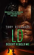 LD (Desert Rebels MC #3) by Tory Richards